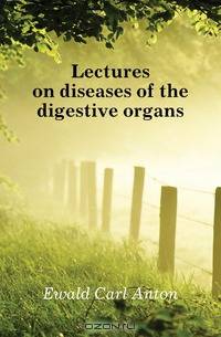 Lectures on diseases of the digestive organs