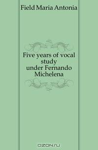 Five years of vocal study under Fernando Michelena