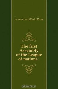 The first Assembly of the League of nations ..