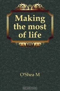 Making the most of life