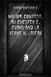My job contest, by Chester E. Evans and La verne N. Laseau