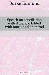 Speech on conciliation with America. Edited with notes, and an introd.