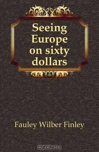 Seeing Europe on sixty dollars