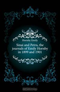 Sinai and Petra, the journals of Emily Hornby in 1899 and 1901