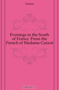 Evenings in the South of France. From the French of Madame Guizot