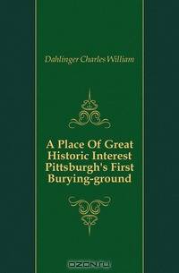 A Place Of Great Historic Interest Pittsburgh