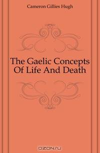 The Gaelic Concepts Of Life And Death