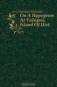 On A Hypogeum At Valaquie, Island Of Uist