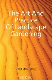 The Art And Practice Of Landscape Gardening