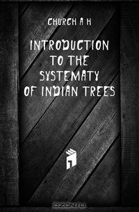 Introduction To The Systematy Of Indian Trees