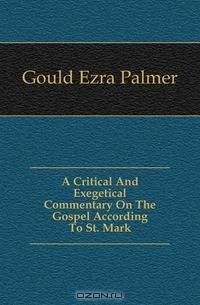 A Critical And Exegetical Commentary On The Gospel According To St. Mark