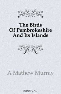 The Birds Of Pembrokeshire And Its Islands
