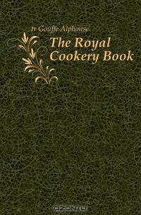 The Royal Cookery Book