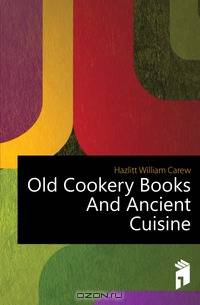 Old Cookery Books And Ancient Cuisine