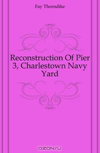Reconstruction Of Pier 3, Charlestown Navy Yard