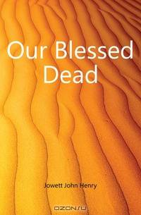 Our Blessed Dead