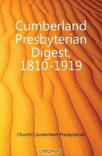 Cumberland Presbyterian Digest, 1810-1919