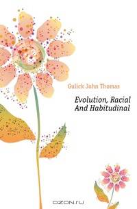 Evolution, Racial And Habitudinal