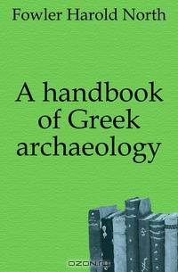 A handbook of Greek archaeology
