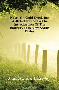 Notes On Gold Dredging With Reference To The Introduction Of The Industry Into New South Wales