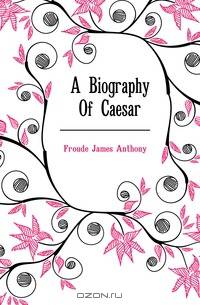 A Biography Of Caesar