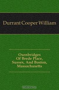 Oxenbridges Of Brede Place, Sussex, And Boston, Massachusetts