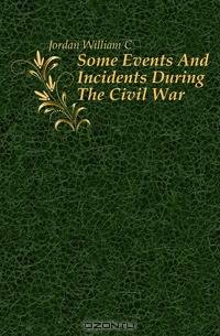 Some Events And Incidents During The Civil War