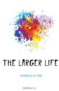 The Larger Life