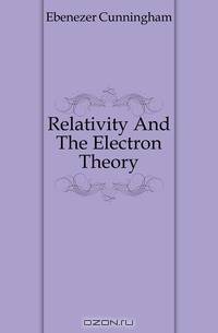 Relativity And The Electron Theory