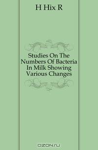 Studies On The Numbers Of Bacteria In Milk Showing Various Changes
