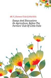 Essays And Discussions On Agriculture, Before The Farmers