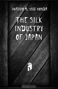 The Silk Industry Of Japan