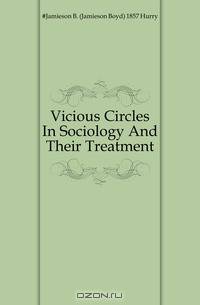 Vicious Circles In Sociology And Their Treatment