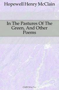 In The Pastures Of The Green, And Other Poems