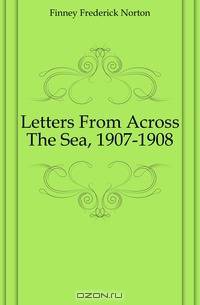 Letters From Across The Sea, 1907-1908