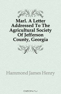 Marl. A Letter Addressed To The Agricultural Society Of Jefferson County, Georgia