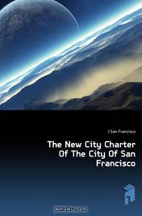 The New City Charter Of The City Of San Francisco