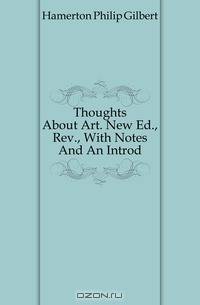 Thoughts About Art. New Ed., Rev., With Notes And An Introd