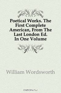 Poetical Works. The First Complete American, From The Last London Ed. In One Volume