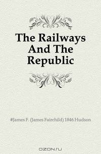 The Railways And The Republic