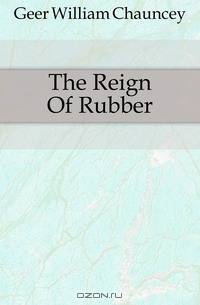 The Reign Of Rubber