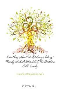 Something About The Dulaney (dulany) Family And A Sketch Of The Southern Cobb Family