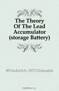 The Theory Of The Lead Accumulator (storage Battery)