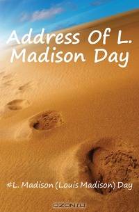 Address Of L. Madison Day