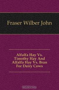 Alfalfa Hay Vs. Timothy Hay And Alfalfa Hay Vs. Bran For Dairy Cows