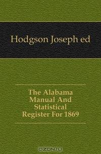 The Alabama Manual And Statistical Register For 1869