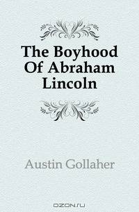 The Boyhood Of Abraham Lincoln