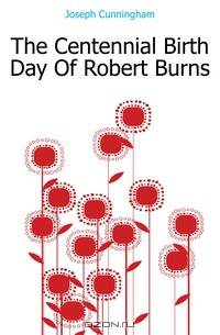The Centennial Birth Day Of Robert Burns