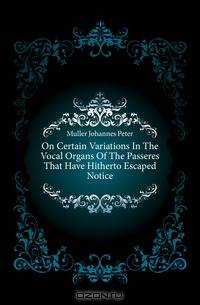 On Certain Variations In The Vocal Organs Of The Passeres That Have Hitherto Escaped Notice