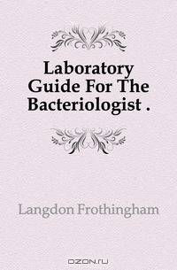 Laboratory Guide For The Bacteriologist